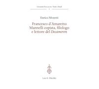 Francesco D'Amaretto Mannelli Copista, Filologo E Lettore Del Decameron -