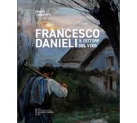 Francesco Danieli. Il pittore del vero
