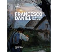 Francesco Danieli. Il pittore del vero