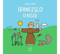 Francesco d'Assisi. Ediz. a colori