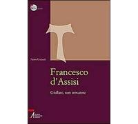 Francesco d'Assisi. Giullare, non trovatore
