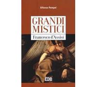 Francesco d'Assisi. Grandi mistici