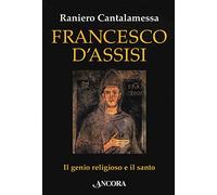 Francesco d'Assisi. Il genio religioso e il santo
