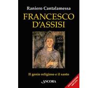 Francesco d'Assisi. Il genio religioso e il santo. Nuova ediz.