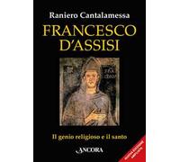 Francesco d'Assisi. Il genio religioso e il santo. Nuova ediz.