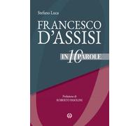 Francesco d'Assisi in 10 parole [Paperback] [Apr 22, 2026] Luca, Stefano and Pas