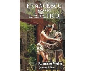 Francesco d'Assisi l'eretico: Maddalena e Francesco le voci della libertà