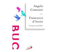 Francesco d'Assisi. L'utopia è possibile!