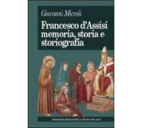 Libri Giovanni Miccoli - Francesco D'Assisi. Memoria, Storia E Storiografia