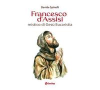 Francesco d'Assisi mistico di Gesù Eucaristia