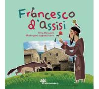 Francesco d'Assisi. Sai chi era? Ediz. a colori