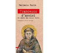 Francesco d'Assisi. Un santo dai mille volti