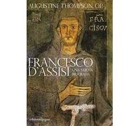 Francesco d'Assisi. Una nuova biografia