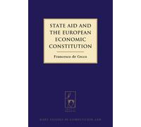 Francesco de Ce State Aid and the European Economic Constitut (Copertina rigida)