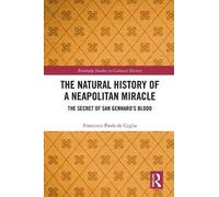 Francesco de Ceglia The Natural History of a Neapolitan Miracle (Tascabile)