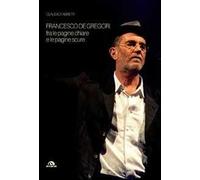 Francesco De Gregori. Fra le pagine chiare e le pagine scure
