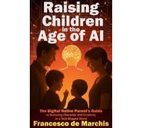 francesco de marchis Raising Children in the Age of AI (Tascabile)