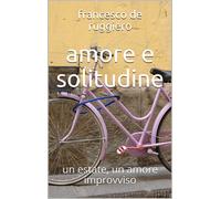 Francesco de Ruggiero amore e solitudine (Tascabile) Emozioni E Parole