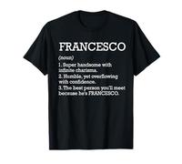 Francesco Definizione Nome Personalizzato Francesco Compleanno Maglietta
