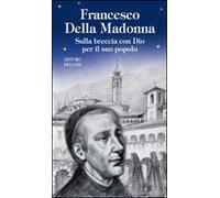 Francesco Della Madonna. Sulla breccia con Dio per il suo popolo