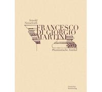 Francesco Di Giorgio Martini: Kritische Edition