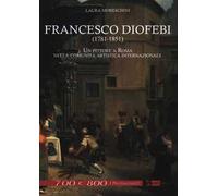 Francesco Diofebi 1781-1851. Un pittore a Roma nella comunità artistica intern