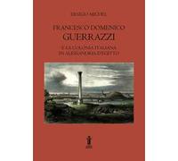 Francesco Domenico Guerrazzi e la colonia italiana in Alessandria d'Egitto