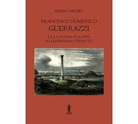Francesco Domenico Guerrazzi e la colonia italiana in Alessandria d'Egitto