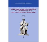 Francesco Domenico Guerrazzi e la sinistra toscana nei 150 anni dalla sua scompa