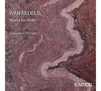 Ivan Fedele Ivan Fedele: Works for Violin (CD) Album