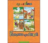 Francesco e gli animali. Ediz. illustrata