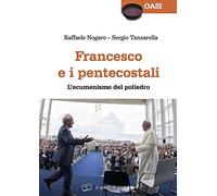Francesco e i pentecostali. L'ecumenismo del poliedro