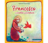Francesco e il cantico delle creature. Ediz. a colori