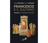 Francesco e il sultano. 800 anni da un incredibile incontro
