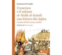 Francesco e il sultano Al-Malik Al-Kamil: una lettura dia-logica. L'uomo di Dio senza confini