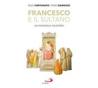 Francesco e il sultano. Un incredibile incontro