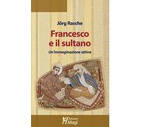 Francesco e il sultano. Un'immaginazione attiva