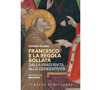 Francesco e la regola bollata. Dalla fraternità alla generatività - Saloni...