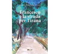 Francesco e la strada per Tirana - 2025 - Youcanprint