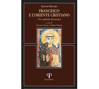 Francesco e l'oriente cristiano. Un confronto ecumenico