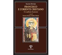 Francesco e l'oriente cristiano. Un confronto ecumenico