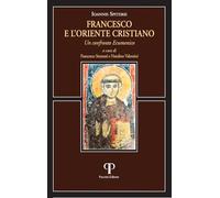 Francesco e l'oriente cristiano. Un confronto ecumenico