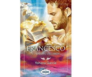 [Francesco: El Maestro del Amor] [By: Garcia, Yohana] [October, 2015]