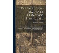 Francesco Ferra L'aritmetica in Pratica Di Francesco Ferragut (Copertina rigida)