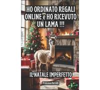 Francesco Ferretti Ho Ordinato Regali Online e Ho Ricevuto un Lama (Tascabile)