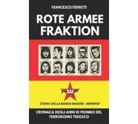 Francesco Ferretti ROTE ARMEE FRAKTION - La Banda Baader-Meinhof (Tascabile)