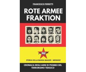 Francesco Ferretti ROTE ARMEE FRAKTION - La Banda Baader-Meinhof (Tascabile)