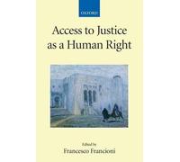 Francesco Francioni Access to Justice as a Human Right (Tascabile)