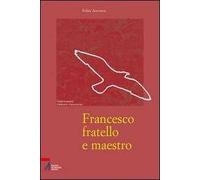 Francesco fratello e maestro