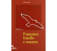 Francesco fratello e maestro